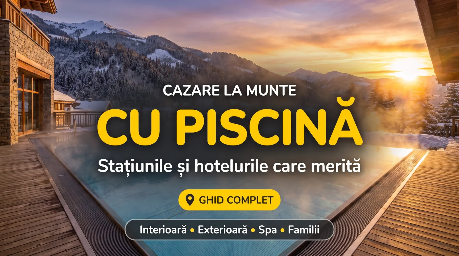 Cazare la munte cu piscină: 24 de stațiuni din România și hotelurile care merită