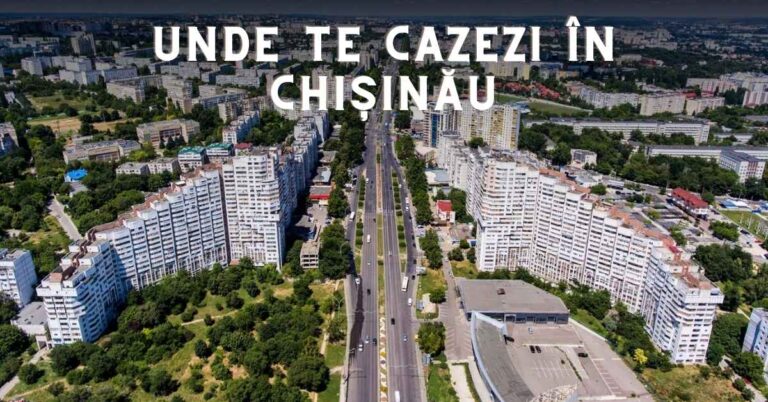 Unde te cazezi în Chișinău