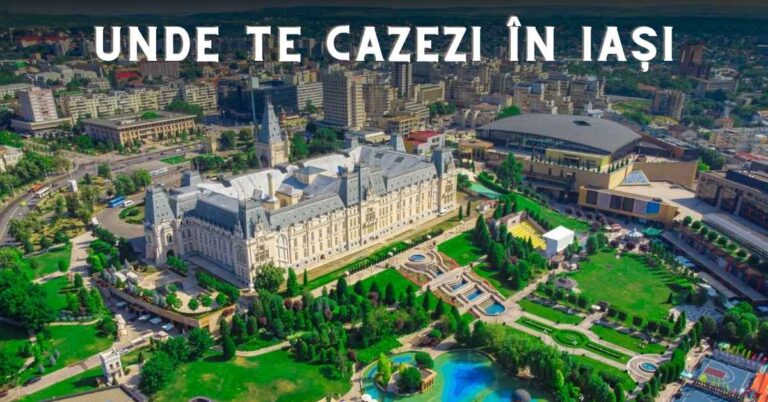 Unde te cazezi în Iași