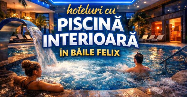 hoteluri cu piscina interioara baile felix